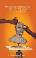 The Things That Molded the Clay B0FRKCKHL3 Book Cover