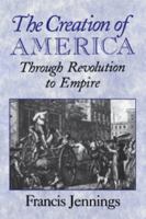 The Creation of America: Through Revolution to Empire 0521664810 Book Cover