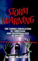 Storm Warning: The Coming Persecution of Christians and Traditionalists in America 1575580489 Book Cover