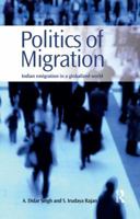 Politics of Migration: Indian Emigration in a Globalized World 0815393148 Book Cover