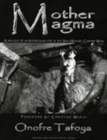 Mother Magma, a Memoir of Underground Life in the San Manuel Copper Mine 097711676X Book Cover