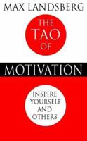 The tao of motivation. Inspire yourself and others 1861976550 Book Cover