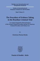 The Procedure of Evidence Taking in the Brazilian Criminal Trial: An Analysis Inspired by Selected Features of the German Criminal Procedure and the Us-American Criminal Procedure and Evidence Law 3428188195 Book Cover