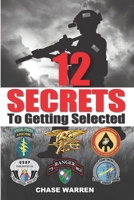 12 SECRETS To Getting Selected: Pass The Special Forces Selection B08PJK75HS Book Cover