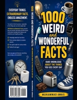 1000 Weird and Wonderful Facts: Rare Knowledge About the Things You Use Every Day: "Rare Knowledge About the Things You Use Every Day — A Fun Trivia Collection for Curious Minds" B0HGQ62XRK Book Cover