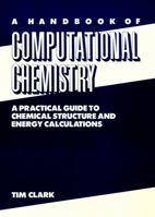 A Handbook of Computational Chemistry: A Practical Guide to Chemical Structure and Energy Calculations 0471882119 Book Cover