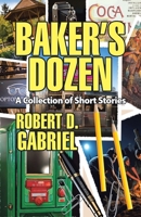 Baker's Dozen: A Collection Of Short Stories 1663279535 Book Cover