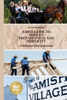 Amish Guide to Modern Preparedness and Simplicity: A Different Kind of Survival B0FQK37P9Q Book Cover