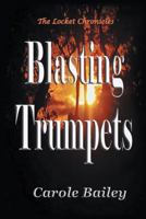 Blasting Trumpets 149187127X Book Cover