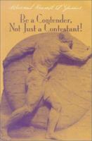 Be a Contender, Not Just a Contestant! 1561677655 Book Cover