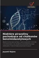 Niektóre pirazoliny pochodzące od chalkonów benzimidazolylowych 6630178890 Book Cover