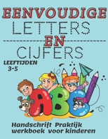 EENVOUDIGE LETTERS EN CIJFERS: Handschrift Praktijk werkboek voor kinderen LEEFTIJDEN 3-5 (Grote letters traceren voor kleuters) B08YQJCTJP Book Cover