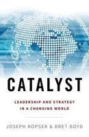 Catalyst: Leadership and Strategy in a Changing World 1544510152 Book Cover