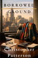 Borrowed Ground: A Story of Grace Undeserved, Redemption, and Restoration B0H1HFR8P7 Book Cover