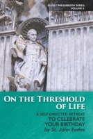 On the Threshold of Life: A Self-Directed Retreat to Celebrate Your Birthday 0997911468 Book Cover