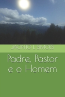 Padre, Pastor e o Homem 1657642607 Book Cover