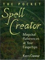 The Pocket Spell Creator: Magickal References at Your Fingertips 1564147150 Book Cover