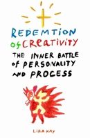 Redemption of Creativity: The Inner Battle of Personality and Process B0F4PR7FXV Book Cover
