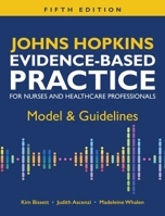 Johns Hopkins Evidence-Based Practice for Nurses and Healthcare Professionals, Fifth Edition: Model & Guidelines 1646481860 Book Cover
