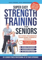 Super Easy Strength Training for Seniors: An 8 Week Progressive Chair Based Strength Program B0GPQWWWNB Book Cover