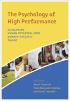 The Psychology of High Performance: Developing Human Potential Into Domain-Specific Talent 1433829886 Book Cover