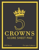 5 Crowns Score Sheet Pad: 100 Score Sheets & 1 Player Scoreboard 1696389887 Book Cover