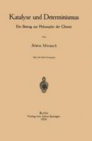 Katalyse Und Determinismus: Ein Beitrag Zur Philosophie Der Chemie 3642901166 Book Cover