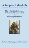 A Peopled Labyrinth: The Histrionic Sense: An Analysis of the Actor's Craft 0993277500 Book Cover