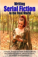 Writing Serial Fiction In the Real World 1365284255 Book Cover