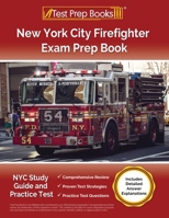 New York City Firefighter Exam Prep Book: NYC Study Guide and Practice Test [Includes Detailed Answer Explanations] 1637758316 Book Cover