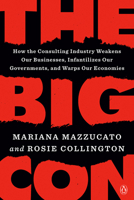 The Big Con: How the Consulting Industry Weakens Our Businesses, Infantilizes Our Governments, and Warps Our Economies 0593492692 Book Cover
