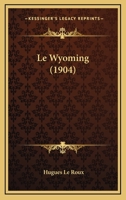 Le Wyoming (1904) 1166765431 Book Cover