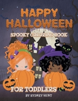Happy halloween spooky coloring book for toddlers: a fun book for kids, full of pumpkins, ghost, witches and much more! B08K4SZ1P9 Book Cover