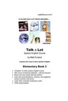 Talk a Lot Elementary Book 3: A Great New Way to Learn Spoken English 1502767376 Book Cover