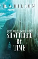 Shattered by Time 1537760084 Book Cover