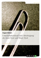 Unternehmenskauf Und -Ubertragung ALS Asset Deal Und Share Deal 3640205111 Book Cover