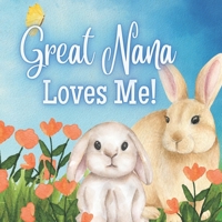 Great Nana Loves Me!: A Rhyming Story for Grandchildren! B0BZFFX1JZ Book Cover