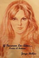 Y Pasaron Los Anos....: Cartas a Fortuna 1463439431 Book Cover