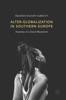 Alter-Globalization in Southern Europe: Anatomy of a Social Movement 1137599049 Book Cover
