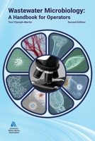 Wastewater Microbiology: A Handbook for Operators, Second Edition 1647172462 Book Cover