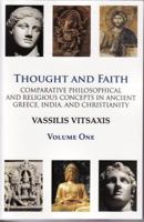 Thought and Faith: Comparative Philosophical and Religious Concepts in Ancient Greece, India, and Christianity 1935244043 Book Cover