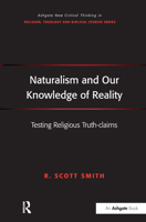 Naturalism and Our Knowledge of Reality: Testing Religious Truth-claims 1032243074 Book Cover