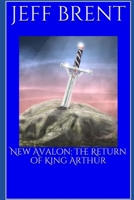 New Avalon: The Return of King Arthur B08WYG58DD Book Cover