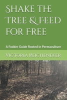 Shake the Tree & Feed for Free: A Fodder Guide Rooted in Permaculture B0F29ZGM8L Book Cover