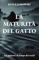 La maturità del Gatto: Un antieroe al tempo dei social (Ermanno Gatto: un antieroe al tempo dei social) (Italian Edition) B0DS1XH49M Book Cover