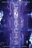 Centricity: A Post-Post-Apocalyptic Sci-Fi Thriller 1735759090 Book Cover