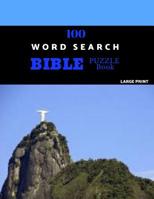 100 Word Search Bible Puzzle Book Large Print: Brain Challenging Bible Puzzles For Hours Of Fun 1080496157 Book Cover