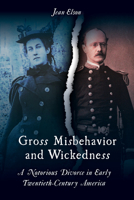Gross Misbehavior and Wickedness 1439913919 Book Cover