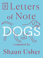 Letters of Note: Dogs 1786895307 Book Cover