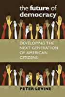 The Future of Democracy: Developing the Next Generation of American Citizens (Civil Society: Historical and Contemporary Perspectives) 1611687950 Book Cover